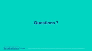 Unless otherwise indicated, these slides are © 2013-2019 Pivotal Software, Inc. and licensed under a Creative Commons Attribution-NonCommercial license: http://creativecommons.org/licenses/by-nc/3.0/
Questions ?
 