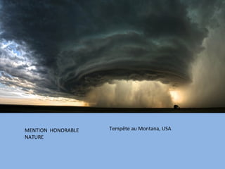 MENTION HONORABLE   Tempête au Montana, USA
NATURE
 
