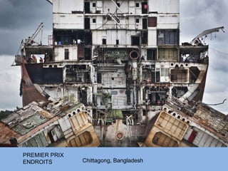 PREMIER PRIX
ENDROITS       Chittagong, Bangladesh
 