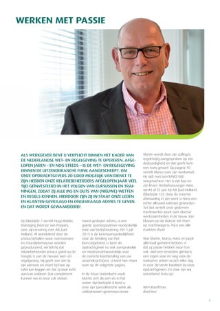 3
WERKEN MET PASSIE
Op bladzijde 7 vertelt Hugo Ridder,
Managing Director van Poppies,
over zijn ervaring met AB Zuid-
Holland. Al wandelend door de
productiehallen waar roomsoesjes
en chocolademousse worden
geproduceerd, vertelt hij dat
relatiebeheerder Jessica goed op de
hoogte is van de nieuwe wet- en
regelgeving. Hij geeft aan dat hij
zijn wensen en eisen bij haar op
tafel kan leggen en dat zij daar echt
aan kan voldoen. Dat compliment
kunnen we in onze zak steken.
Naast gedegen advies, is een
goede sparringspartner noodzakelijk
voor uw bedrijfsvoering. Per 1 juli
2015 is de ketenaansprakelijkheid
voor de betaling van het
loon uitgebreid. U bent als
opdrachtgever nu ook aansprakelijk
en medeverantwoordelijk voor
de correcte loonbetaling van uw
uitzendkracht(en). U leest hier meer
over op de volgende pagina.
In de frisse buitenlucht voelt
Martin zich als een vis in het
water. Op bladzijde 8 leest u
over zijn specialistische werk als
vakbekwaam groenvoorziener.
Martin wordt door zijn collega’s
regelmatig aangesproken op zijn
deskundigheid en dat geeft hem
een trots gevoel. Op pagina 10
vertelt Marco over zijn werkweek.
Hij rijdt met een RAVO 580
veegmachine. Het is zijn lust en
zijn leven. Bedrijfsverzorger Hans
werkt al 33 jaar bij AB Zuid-Holland
(bladzijde 12). Door de enorme
afwisseling in zijn werk is Hans een
echte allround vakman geworden.
Tot slot vertelt onze gedreven
medewerker Jacek over diverse
werkzaamheden in de bouw. Van
klussen op de Bobcat tot ritten
op vrachtwagens: hij is van alle
markten thuis!
Wat Martin, Marco, Hans en Jacek
allemaal gemeen hebben, is
dat zij passie hebben voor hun
vak. Met een tevreden glimlach,
een eigen visie en oog voor de
toekomst zetten zij zich elke dag
in voor de beste kwaliteit bij onze
opdrachtgevers. En daar zijn wij
ontzettend trots op!
Wim Kauffman,
directeur
ALS WERKGEVER BENT U VERPLICHT BINNEN HET KADER VAN
DE NEDERLANDSE WET- EN REGELGEVING TE OPEREREN. AFGE-
LOPEN JAREN – EN NOG STEEDS – IS DE WET- EN REGELGEVING
BINNEN DE UITZENDBRANCHE FLINK AANGESCHERPT. OM
ONZE OPDRACHTGEVERS ZO GOED MOGELIJK VAN DIENST TE
ZIJN HEBBEN ONZE RELATIEBEHEERDERS AFGELOPEN JAAR VEEL
TIJD GEÏNVESTEERD IN HET VOLGEN VAN CURSUSSEN EN TRAI-
NINGEN, ZODAT ZIJ ALLE INS EN OUTS VAN (NIEUWE) WETTEN
EN REGELS KENNEN. HIERDOOR ZIJN ZIJ IN STAAT ONZE LEDEN
EN KLANTEN GEVRAAGD EN ONGEVRAAGD ADVIES TE GEVEN.
EN DAT WORDT GEWAARDEERD!
 