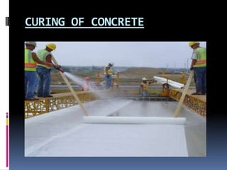 CURING OF CONCRETE
 