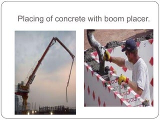 Placing of concrete with boom placer.

 