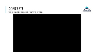 CONCRETE
THE ULTIMATE PERMEABLE CONCRETE SYSTEM
 