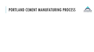 PORTLAND CEMENT MANUFATURING PROCESS
 