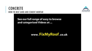 CONCRETE
HOW TO MIX SAND AND CEMENT MORTAR
 