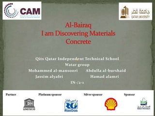 Qits Qatar Independent Technical School
Watar group
Mohammed al-mansoori Abdulla al-burshaid
Jassim alyafei Hamad alamri
IN-/2-1
 