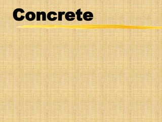 Concrete
 