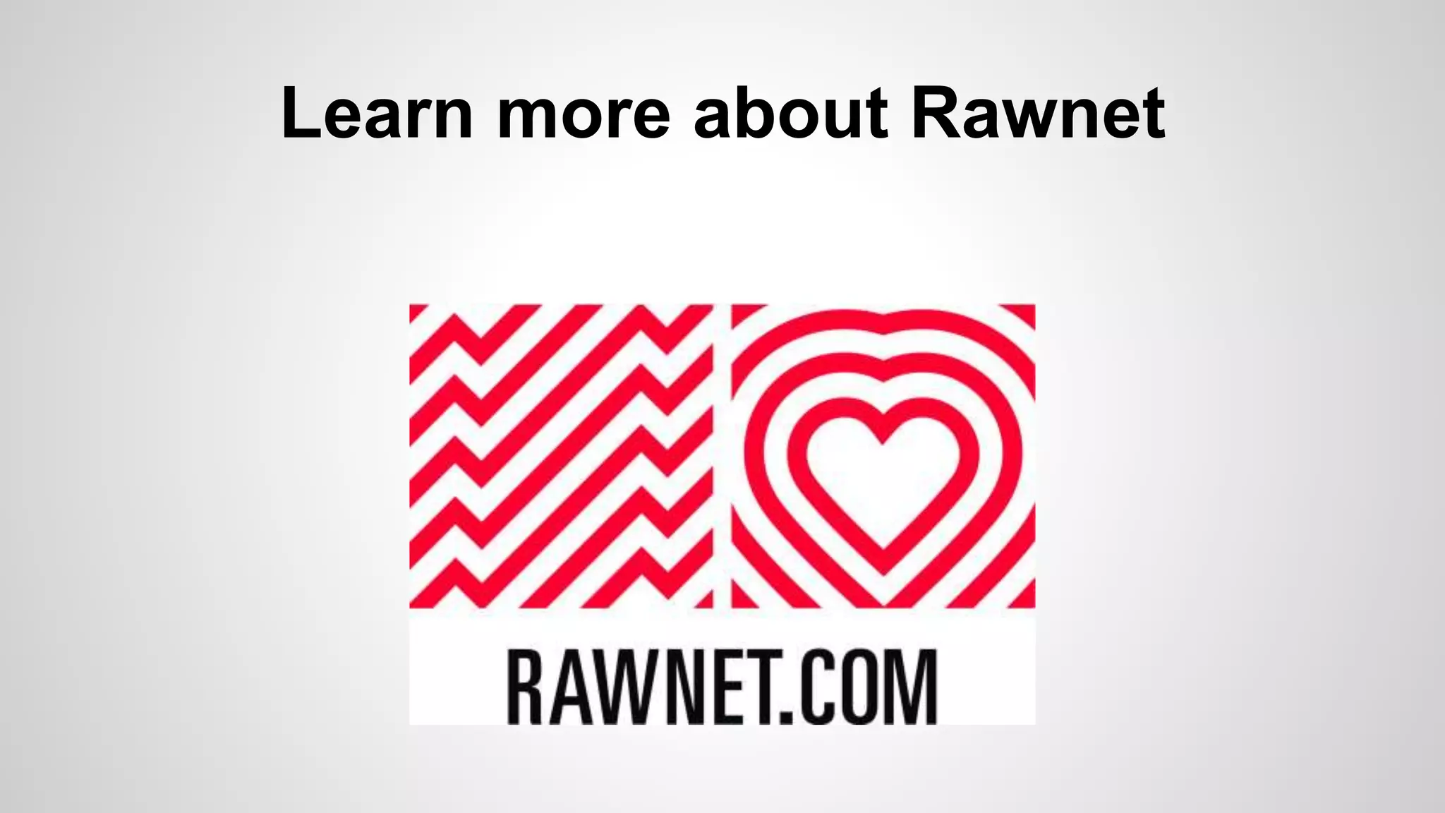 Learn more about Rawnet
 