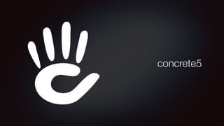 concrete5 
 