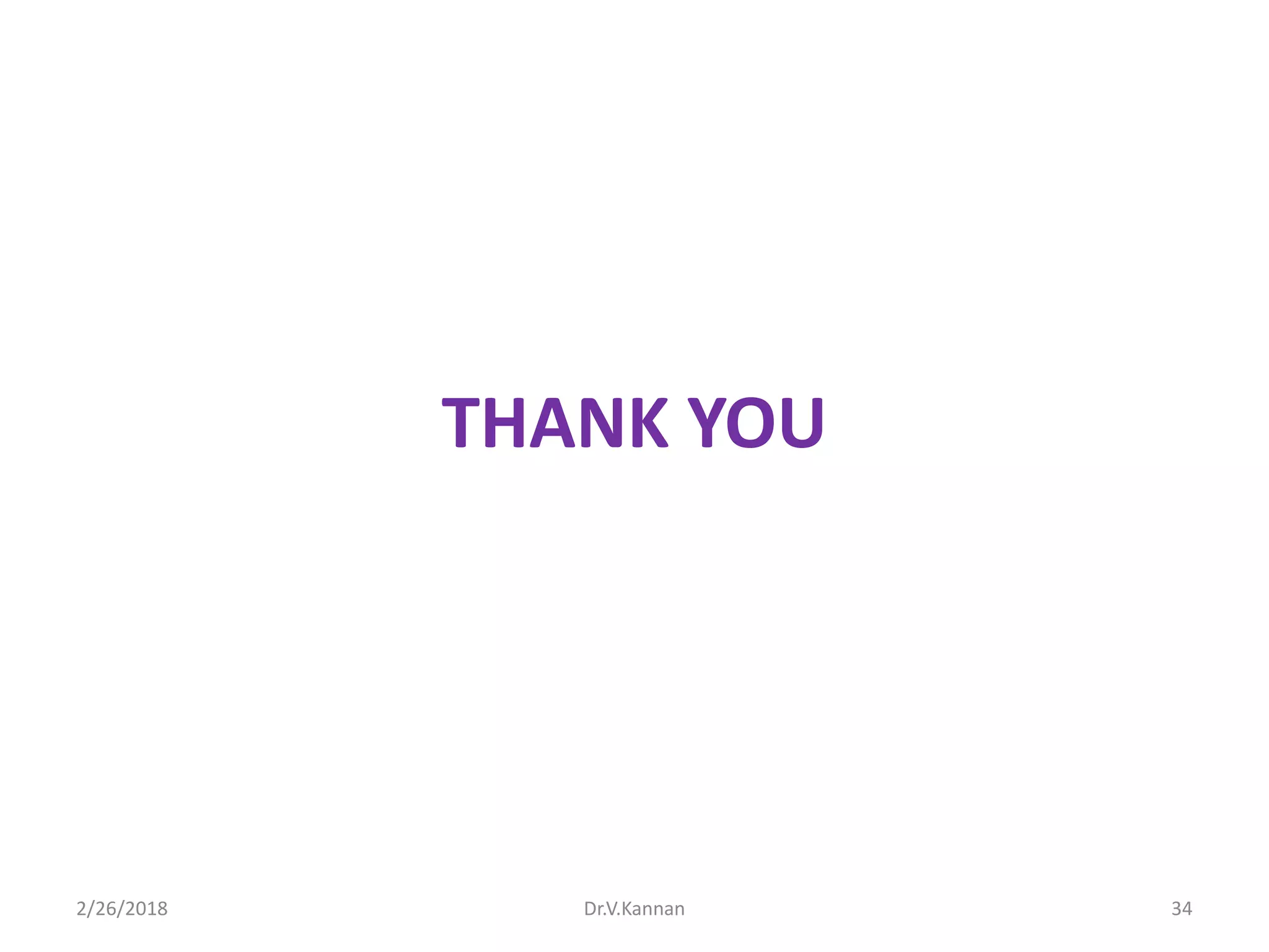THANK YOU
2/26/2018 Dr.V.Kannan 34
 