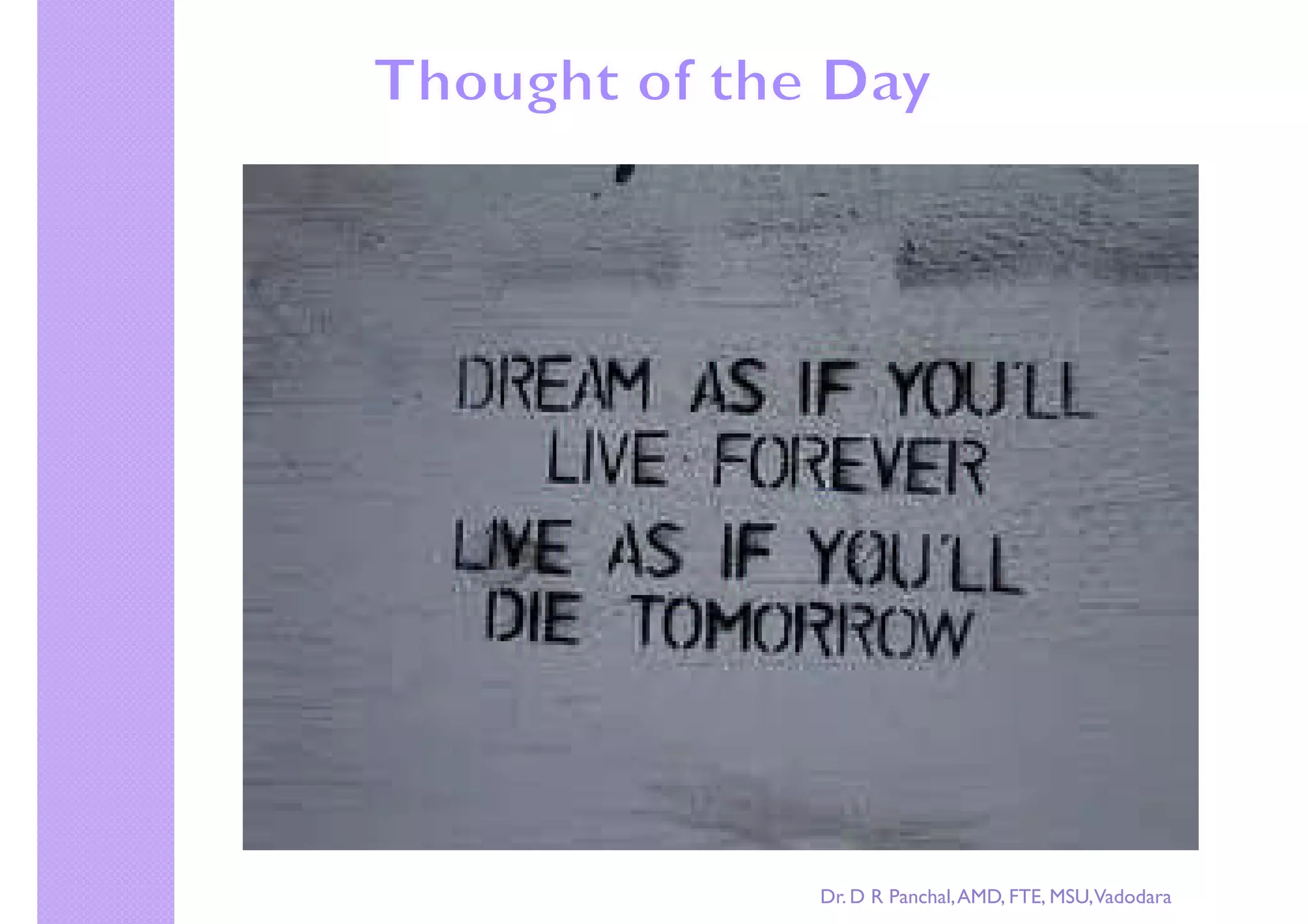 right by Dr. D R Panchal
Dr. D R Panchal,AMD, FTE, MSU,Vadodara
 