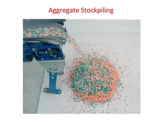 Aggregate Stockpiling
 