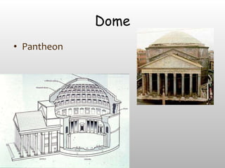 Dome
• Pantheon
 