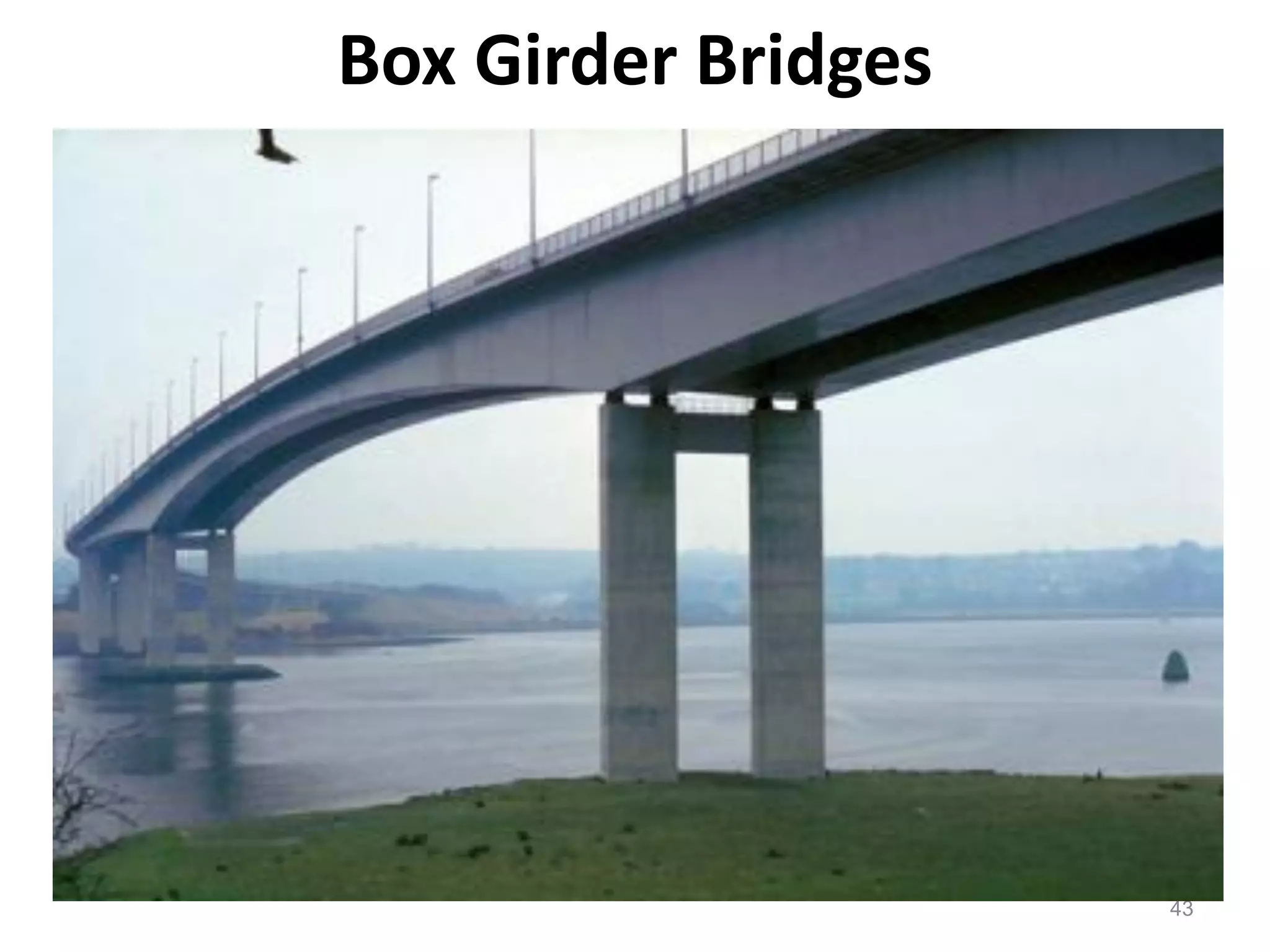43
Box Girder Bridges
 