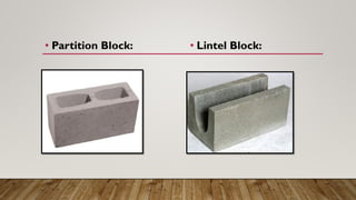 • Partition Block: • Lintel Block:
 