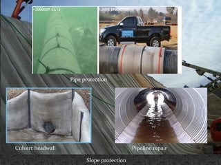 Slope protection
Pipe protection
Culvert headwall Pipeline repair
 