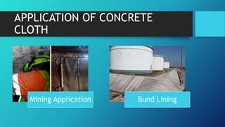 APPLICATION OF CONCRETE
CLOTH
Mining Application Bund Lining
 