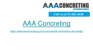AAA Concreting
https://www.aaaconcreting.com/ca/concrete-contractors-san-diego/
 