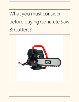 What you must consider
before buying Concrete Saw
& Cutters?
 