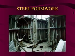 STEEL FORMWORK
 