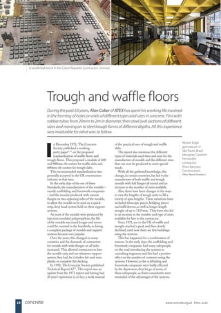 I
n December 1971, The Concrete
Society published a working
party paper(1–3)
on the proposed
standardisation of waffle floors and
trough floors. This proposed a module of 600
and 900mm rib centres for waffle slabs and
600mm rib centres for trough slabs.
This recommended standardisation was
generally accepted in the UK construction
industry at that time.
In the early days of the use of these
Standards,the manufacturers of the moulds –
mostly scaffolding and formwork companies
– had the moulds produced with narrow
flanges on two opposing sides of the moulds,
to allow the moulds to be used on a quick-
strip,drop head system held on their support
systems.
As most of the moulds were produced by
injection moulded polypropylene,the life
of the moulds was much longer and reuses
could be counted in the hundreds,so hiring
a complete package of moulds and support
systems became very popular.
Over the years,this changed in many
countries and the demands of contractors
for moulds with wide flanges on all sides
increased. This allowed contractors to hire
the moulds only and use whatever support
system they had,be it timber hit-and-miss
planks or complete flat decking.
In 1992, The Concrete Society published
Technical Report 42(4)
. This report was an
update from the 1971 report and having had
20 years’experience is,in fact,a work manual
of the practical uses of trough and waffle
slabs.
The report also mentions the different
types of materials used then and now for the
manufacture of moulds and the different sizes
that can now be produced to meet special
needs.
With all the gathered knowledge,this
change,in certain countries,has led to the
manufacture of both waffle and trough
moulds with full flanges all round and an
increase in the number of units available.
Also,there have been changes in the ways
to vary the lengths of trough units to fill a
variety of span lengths. These variations have
included telescopic pieces,bridging pieces
and infill sleeves,as well as longer length
troughs of up to 1125mm. They have also led
to an increase in the number and type of units
available for hire to the contractor.
Since 1971,use in the UK of waffle and
troughs reached a peak and then slowly
declined,until now there are few buildings
using the systems.
This has happened for a combination of
reasons.In the early days,the scaffolding and
formwork companies had many salespeople
on the road introducing the systems to
consulting engineers and this had a positive
effect on the number of contracts using the
systems.However,as the scaffolding and
formwork companies were badly effected
by the depression,they let go of many of
these salespeople,so fewer consultants were
reminded of the advantages of the systems.
Trough and waffle floors
Above: Edge
gymnasium in
São Paulo, Brazil
(designer, Casimiro
Fernandes;
contractor,
Alves Barcelos
Construction).
(Photo: Marcelo Donadussi.)
A residential block in the Czech Republic (contractor: Uninox).
Duringthepast63years,AlanCokerofATEXhasspenthisworkinglifeinvolved
intheformingofholesorvoidsofdifferenttypesandsizesinconcrete.Firstwith
rubbertubesfrom20mmto2mindiameter,thensteelovalsectionsofdifferent
sizesandmovingontosteeltroughformsofdifferentdepths.Allthisexperience
wasinvaluableforwhatwastofollow.
18 www.concrete.org.ukconcrete
 