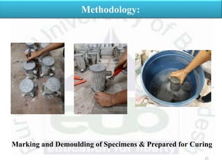 21
Methodology:
Marking and Demoulding of Specimens & Prepared for Curing
 