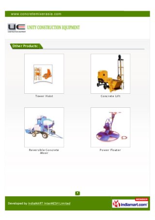 OTHER PRODUCTS:
Concrete Lift Material Lift
Reversible Concrete Mixer Concrete Vibrators
Products
 