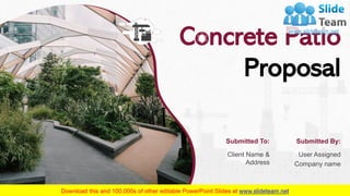 Concrete Patio
Proposal
Submitted To:
Client Name &
Address
Submitted By:
User Assigned
Company name
 