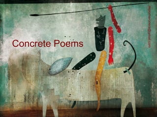 mcromeroriera@gmail.com
                Concrete Poems
 