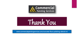 Thank You
www.commercialpaintingservices.com/concrete-floor-polishing-detroit-mi
 