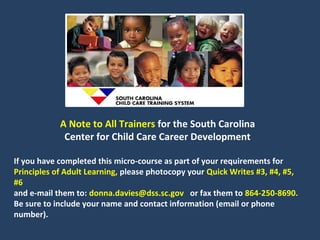 This slide set was created for the South Carolina
   Center for Child Care Career Development.

        Created by Sharon ...
