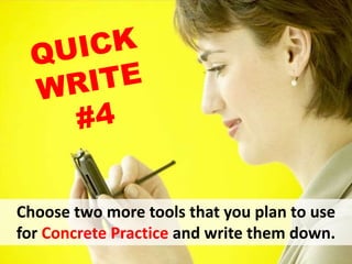 Choose two more tools that you plan to use
for Concrete Practice and write them down.
 