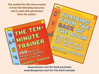 The content for this micro-course
is from the following resources
and is used with permission
from the author:
www.amazon.com for book purchases
www.Bowperson.com for free book excerpts
 