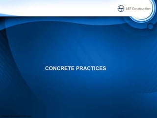 Sensitivity: LNT Construction Internal Use
CONCRETE PRACTICES
 