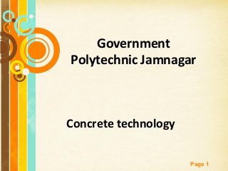 Free Powerpoint Templates
Page 1
Government
Polytechnic Jamnagar
Concrete technology
 