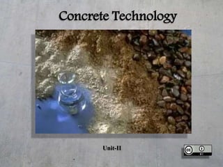 Concrete Technology
Unit-II
 