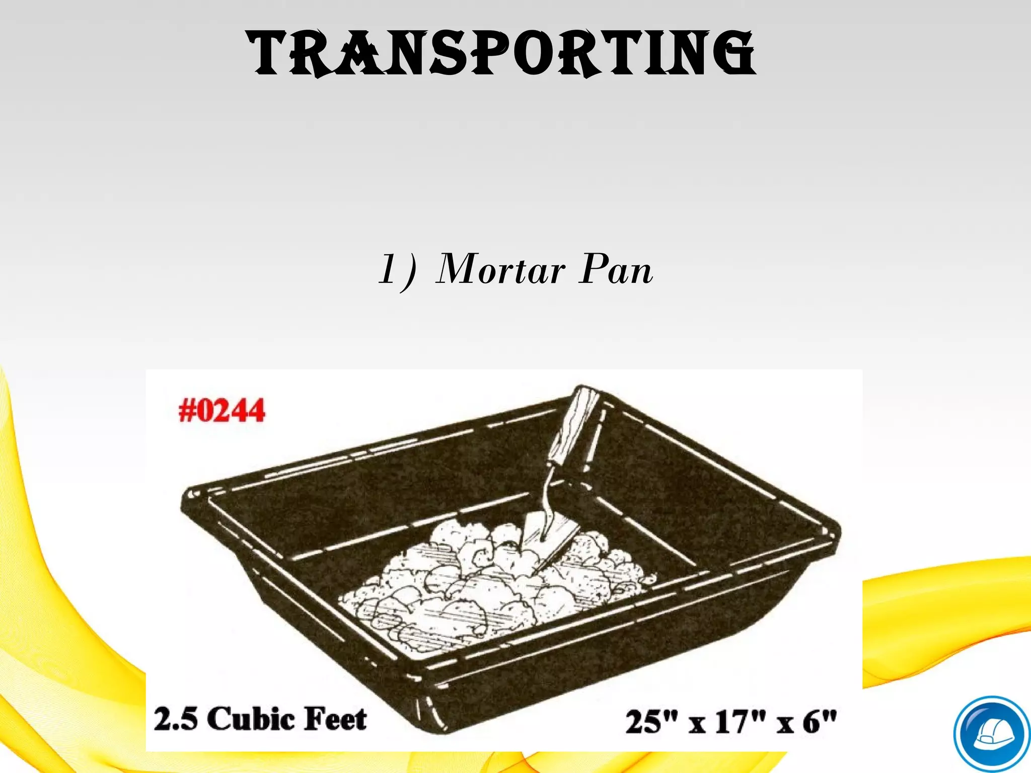 tranSporting
1) Mortar Pan
 