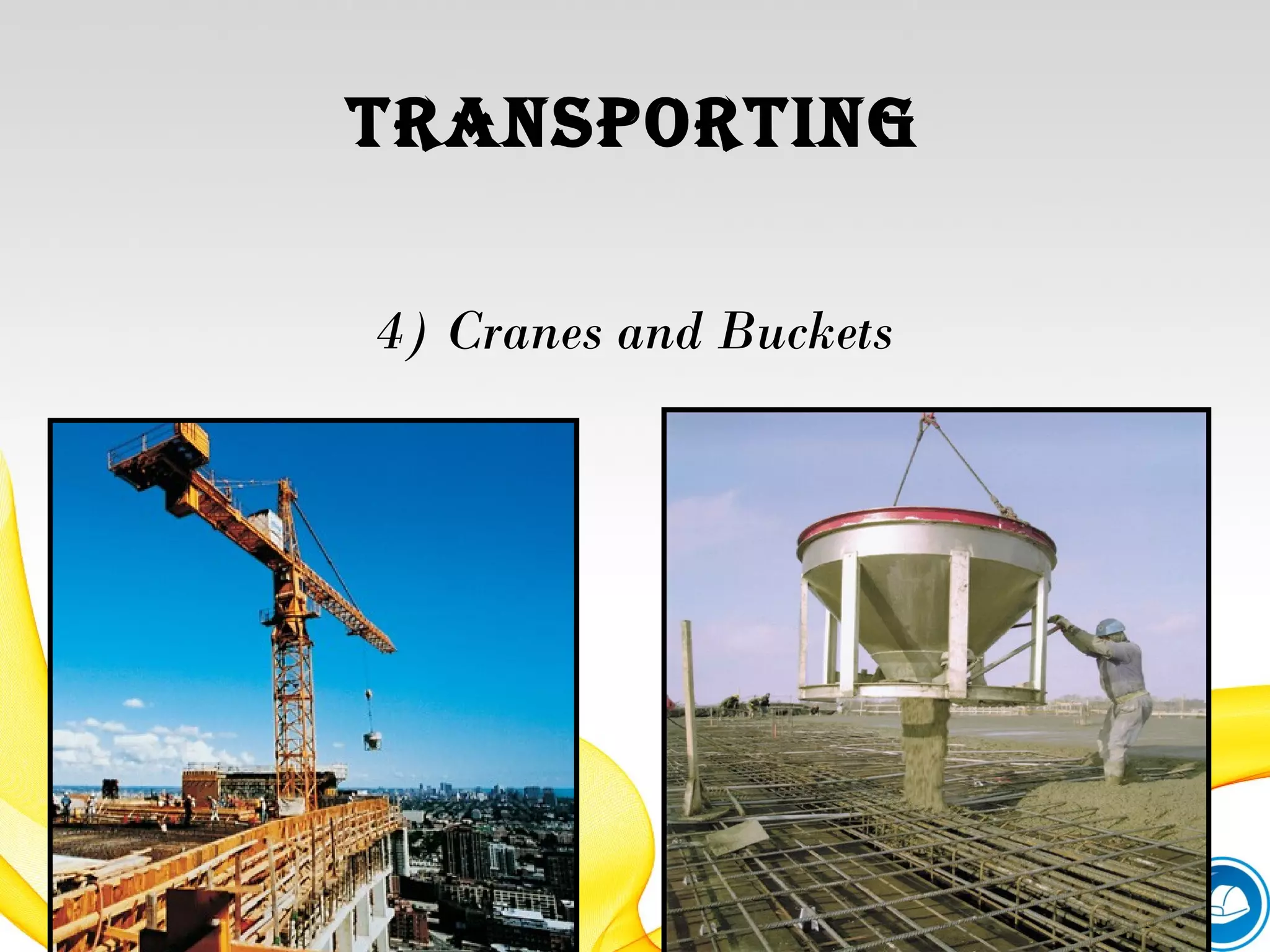 tranSporting
4) Cranes and Buckets
 