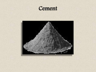 Cement
 