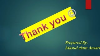 Prepared By:
Masud alam Ansari
 