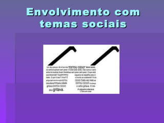 Envolvimento com temas sociais 