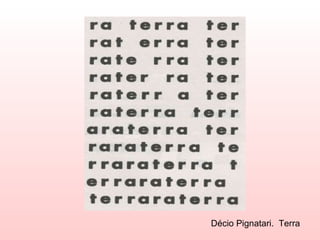 Décio Pignatari. Terra
 