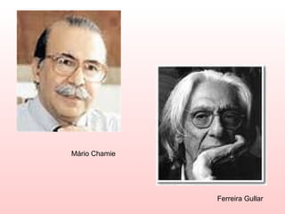 Mário Chamie




               Ferreira Gullar
 