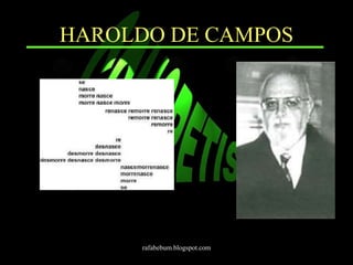 HAROLDO DE CAMPOS 
rafabebum.blogspot.com 
 