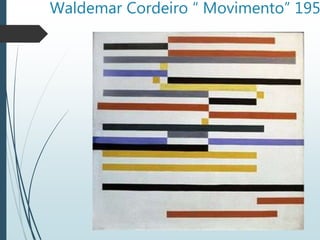 Waldemar Cordeiro “ Movimento” 195
 