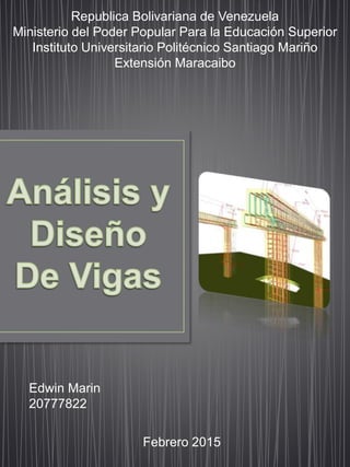 Republica Bolivariana de Venezuela
Ministerio del Poder Popular Para la Educación Superior
Instituto Universitario Politécnico Santiago Mariño
Extensión Maracaibo
Edwin Marin
20777822
Febrero 2015
 