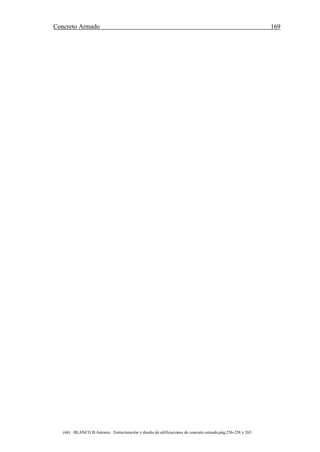 Concreto Armado 169
(44) BLANCO B.Antonio . Estructuración y diseño de edificaciones de concreto armado.pág.256-258 y 263.
 