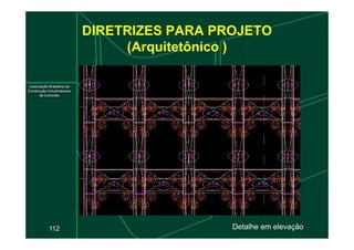 DIRETRIZES PARA PROJETO
(Arquitetônico )
112 Detalhe em elevação.
 
