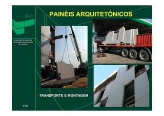 PAINÉIS ARQUITETÔNICOS
155
TRANSPORTE E MONTAGEM
 