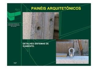 PAINÉIS ARQUITETÔNICOS
157
DETALHES SISTEMAS DE
IÇAMENTO.
 
